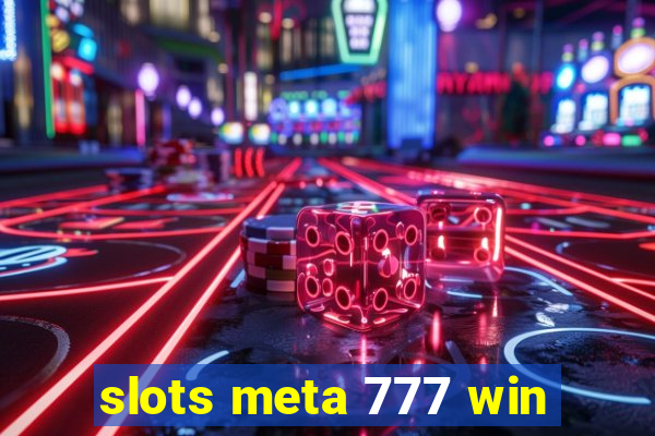 slots meta 777 win